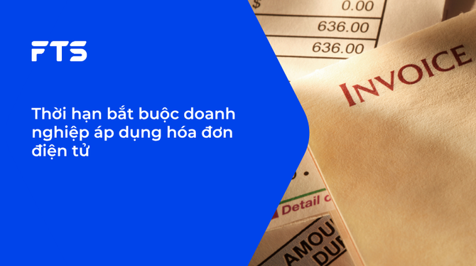Thời hạn bắt buộc doanh nghiệp áp dụng hóa đơn điện tử
