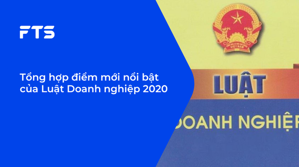 Tổng hợp điểm mới nổi bật của Luật Doanh nghiệp 2020