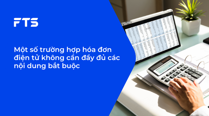 Một số trường hợp hóa đơn điện tử không cần đầy đủ các nội dung bắt buộc