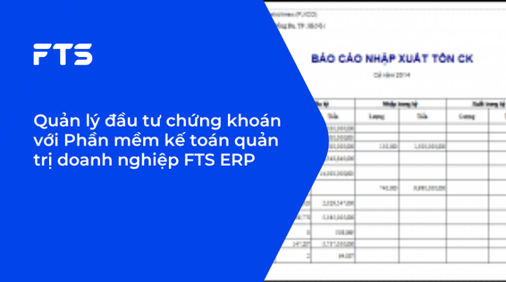 Quản lý đầu tư chứng khoán với Phần mềm kế toán quản trị doanh nghiệp FTS ERP