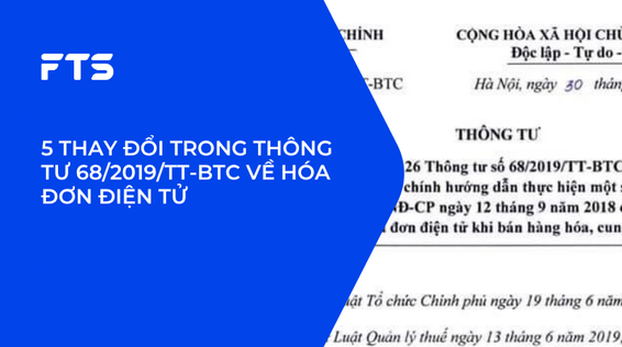5 THAY ĐỔI TRONG THÔNG TƯ 68/2019/TT-BTC VỀ HÓA ĐƠN ĐIỆN TỬ