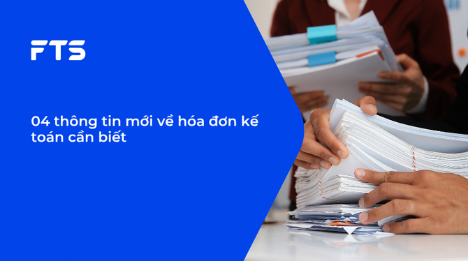 04 thông tin mới về hóa đơn kế toán cần biết