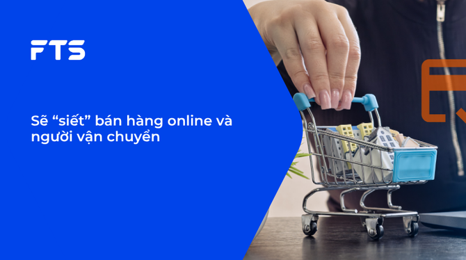 Sẽ “siết” bán hàng online và người vận chuyển