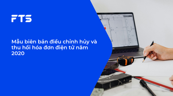 Mẫu biên bản điều chỉnh hủy và thu hồi hóa đơn điện tử năm 2020