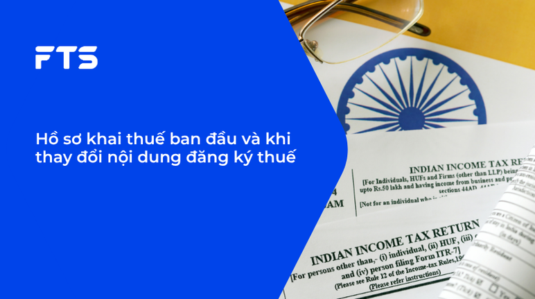 Hồ sơ khai thuế ban đầu và khi thay đổi nội dung đăng ký thuế