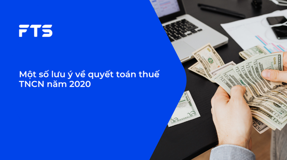 Một số lưu ý về quyết toán thuế TNCN năm 2020
