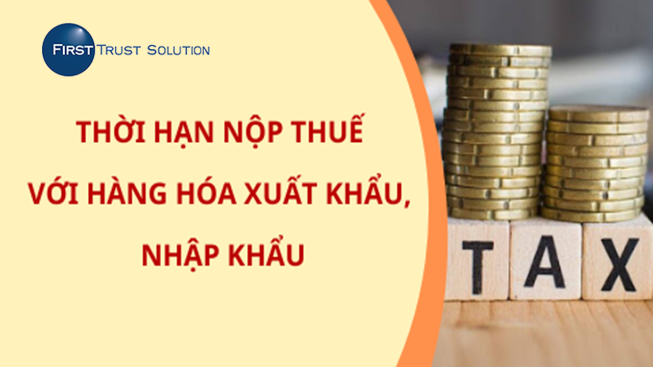 Thời hạn nộp thuế với hàng hóa xuất nhập khẩu