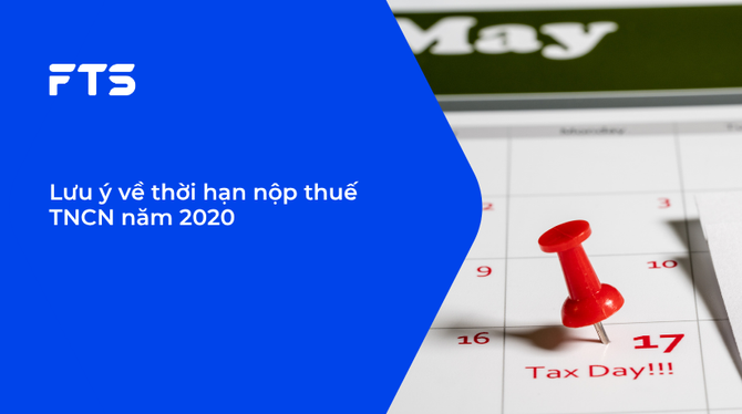 Lưu ý về thời hạn nộp thuế TNCN năm 2020