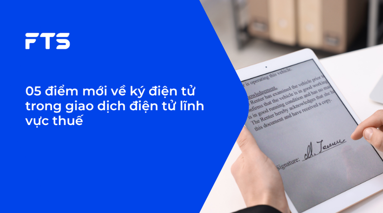 05 điểm mới về ký điện tử trong giao dịch điện tử lĩnh vực thuế