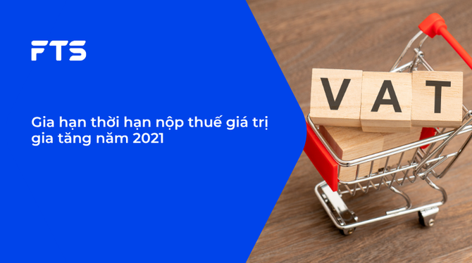 Gia hạn thời hạn nộp thuế giá trị gia tăng năm 2021