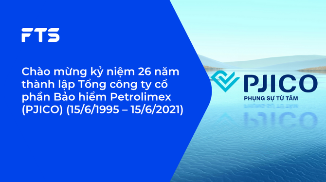 Chào mừng kỷ niệm 26 năm thành lập Tổng công ty cổ phần Bảo hiểm Petrolimex (PJICO) (15/6/1995 – 15/6/2021)