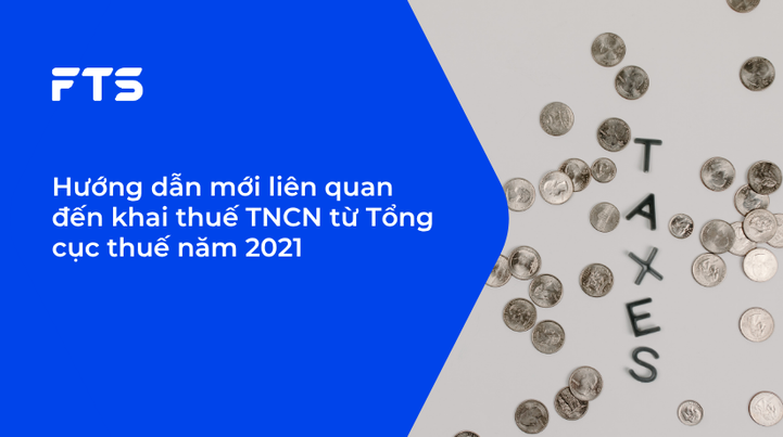 Hướng dẫn mới liên quan đến khai thuế TNCN từ Tổng cục thuế năm 2021