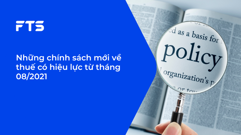 Những chính sách mới về thuế có hiệu lực từ tháng 08/2021