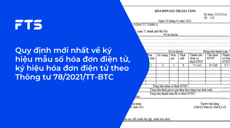 Quy định mới nhất về ký hiệu mẫu số hóa đơn điện tử, ký hiệu hóa đơn điện tử theo Thông tư 78/2021/TT-BTC