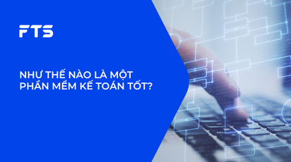 NHƯ THẾ NÀO LÀ MỘT PHẦN MỀM KẾ TOÁN TỐT?