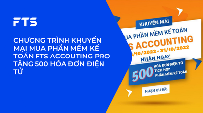CHƯƠNG TRÌNH KHUYẾN MẠI MUA PHẦN MỀM KẾ TOÁN FTS ACCOUTING PRO TẶNG 500 HÓA ĐƠN ĐIỆN TỬ