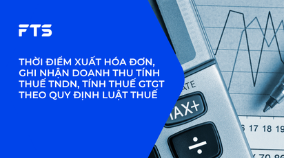 THỜI ĐIỂM XUẤT HÓA ĐƠN, GHI NHẬN DOANH THU TÍNH THUẾ TNDN, TÍNH THUẾ GTGT THEO QUY ĐỊNH LUẬT THUẾ