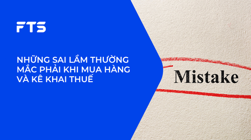 NHỮNG SAI LẦM THƯỜNG MẮC PHẢI KHI MUA HÀNG VÀ KÊ KHAI THUẾ