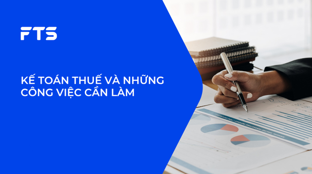 KẾ TOÁN THUẾ VÀ NHỮNG CÔNG VIỆC CẦN LÀM