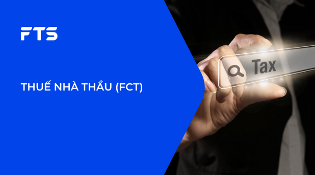 THUẾ NHÀ THẦU (FCT)