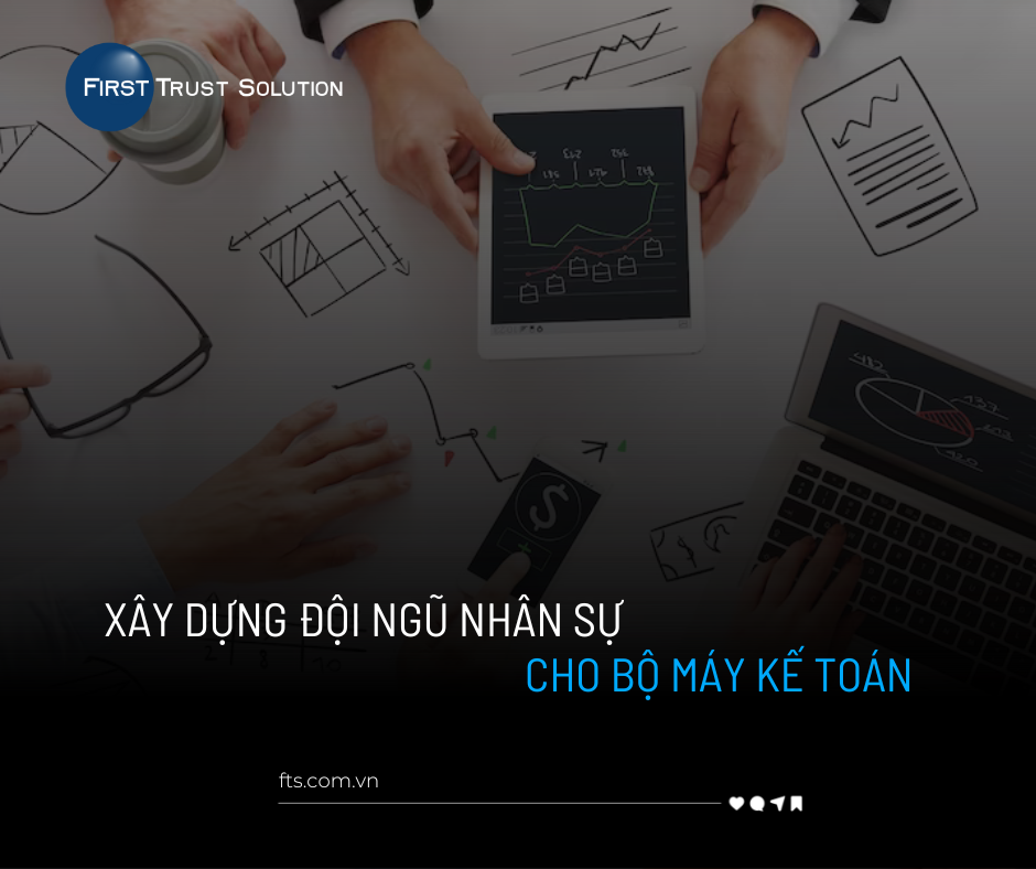 XÂY DỰNG ĐỘI NGŨ NHÂN SỰ CHO BỘ MÁY KẾ TOÁN