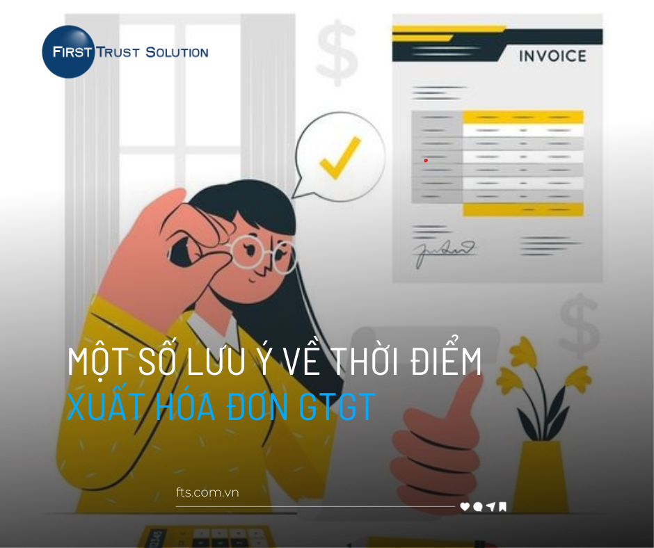 MỘT SỐ LƯU Ý VỀ THỜI ĐIỂM XUẤT HÓA ĐƠN GTGT