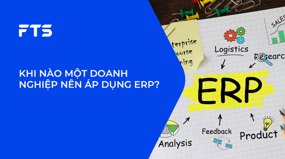 KHI NÀO MỘT DOANH NGHIỆP NÊN ÁP DỤNG ERP?