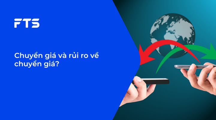 Chuyển giá và rủi ro về chuyển giá?