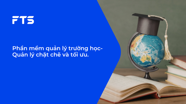 Phần mềm quản lý trường học-Quản lý chặt chẽ và tối ưu.