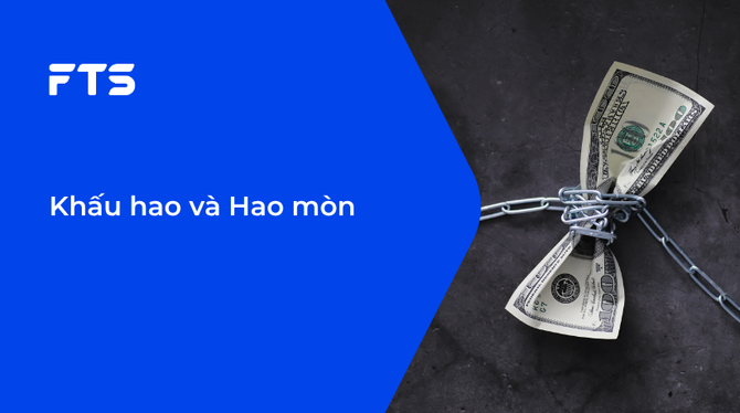 Khấu hao và Hao mòn.