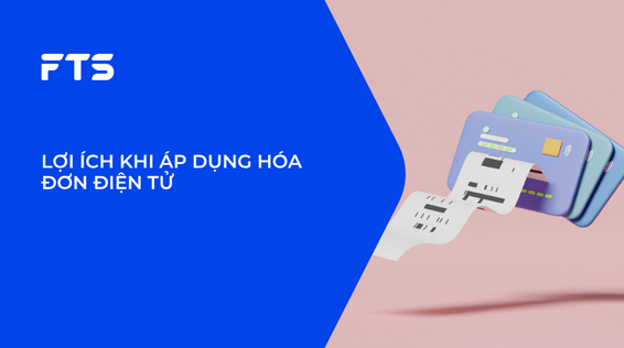 LỢI ÍCH KHI ÁP DỤNG HÓA ĐƠN ĐIỆN TỬ