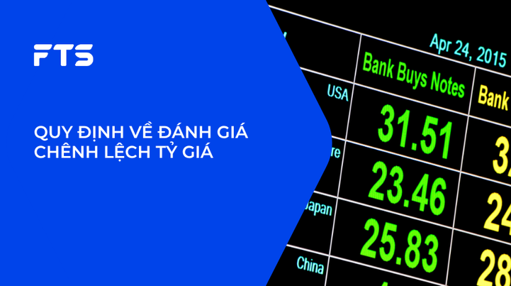 QUY ĐỊNH VỀ ĐÁNH GIÁ CHÊNH LỆCH TỶ GIÁ