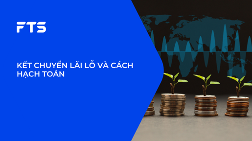 KẾT CHUYỂN LÃI LỖ VÀ CÁCH HẠCH TOÁN.