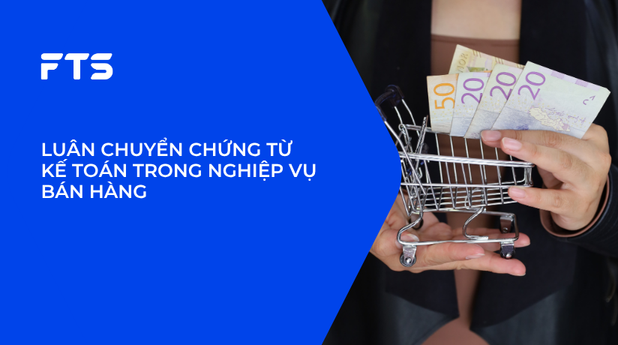 LUÂN CHUYỂN CHỨNG TỪ KẾ TOÁN TRONG NGHIỆP VỤ BÁN HÀNG. 