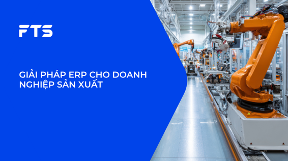 GIẢI PHÁP ERP CHO DOANH NGHIỆP SẢN XUẤT