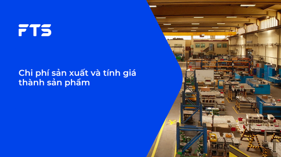 Chi phí sản xuất và tính giá thành sản phẩm