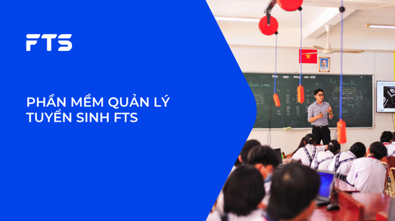 PHẦN MỀM QUẢN LÝ TUYỂN SINH FTS