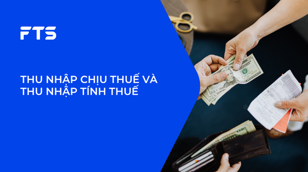 THU NHẬP CHỊU THUẾ VÀ THU NHẬP TÍNH THUẾ