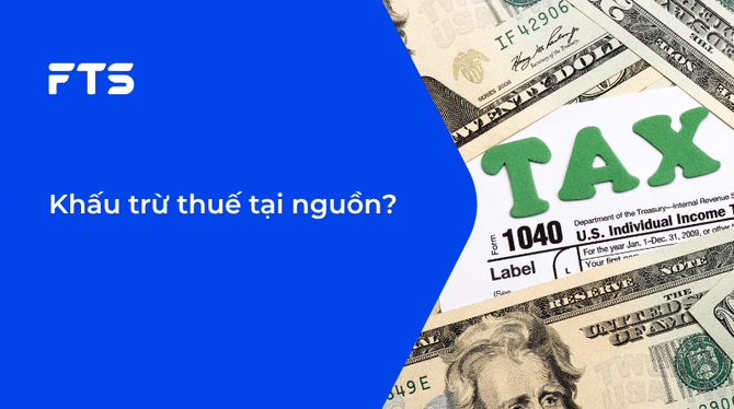 Khấu trừ thuế tại nguồn?