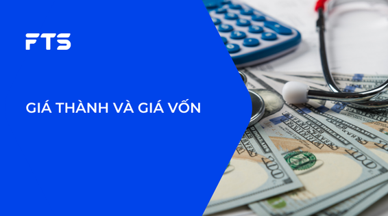 GIÁ THÀNH VÀ GIÁ VỐN