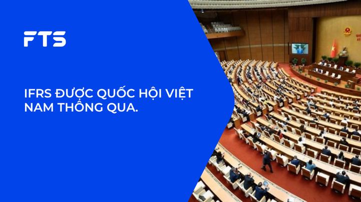 IFRS ĐƯỢC QUỐC HỘI VIỆT NAM THÔNG QUA. 