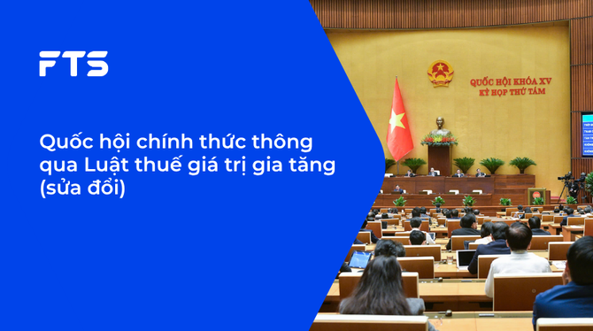 Quốc hội chính thức thông qua Luật thuế giá trị gia tăng (sửa đổi)
