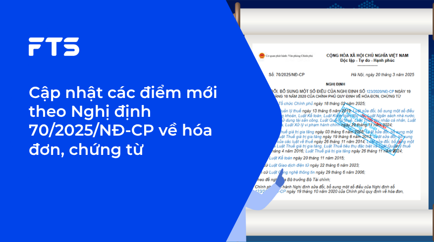 Cập nhật các điểm mới theo Nghị định 70/2025/NĐ-CP về hóa đơn, chứng từ