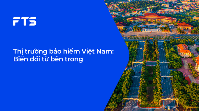 Thị trường bảo hiểm Việt Nam: Biến đổi từ bên trong
