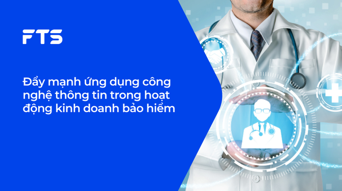 Đẩy mạnh ứng dụng công nghệ thông tin trong hoạt động kinh doanh bảo hiểm