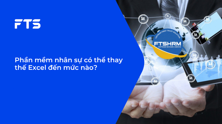 Phần mềm nhân sự có thể thay thế Excel đến mức nào?
