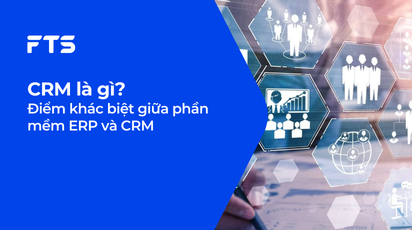 CRM là gì? Điểm khác biệt giữa phần mềm ERP và CRM