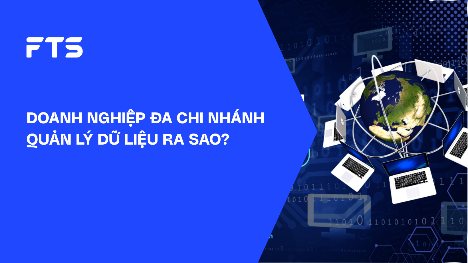 DOANH NGHIỆP ĐA CHI NHÁNH ĐANG QUẢN LÝ DỮ LIỆU RA SAO?
