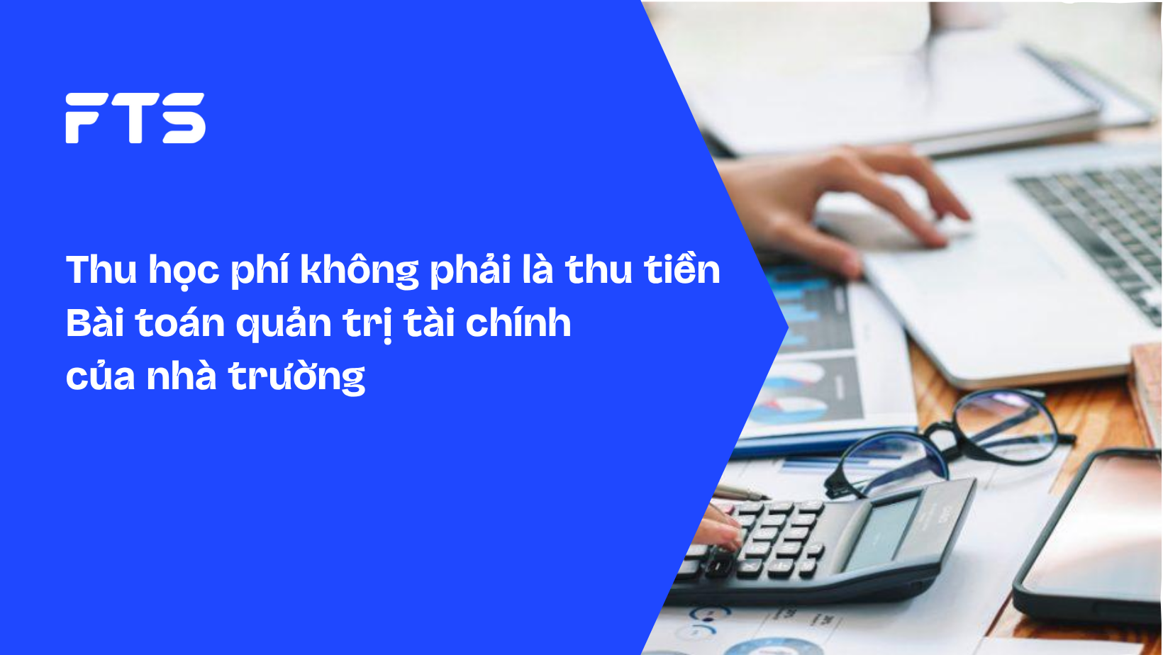 Thu Học Phí Không Phải Là Thu Tiền – Bài Toán Quản Trị Tài Chính Của Nhà Trường