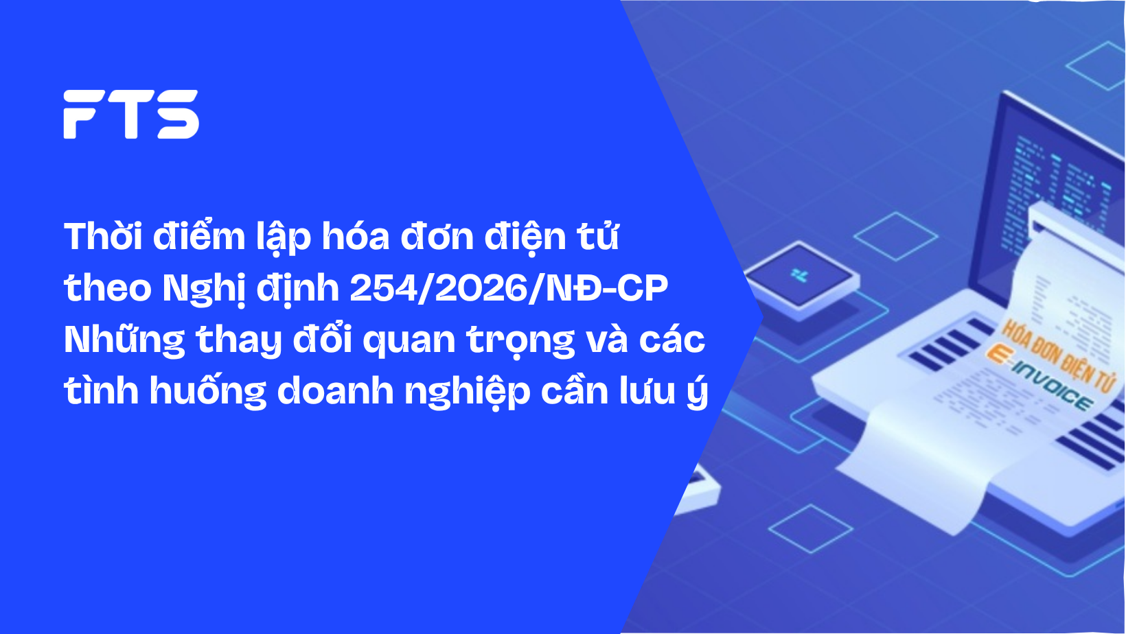 Thời điểm lập hóa đơn điện tử theo Nghị định 254/2026/NĐ-CP – Những thay đổi quan trọng và các tình huống doanh nghiệp cần lưu ý